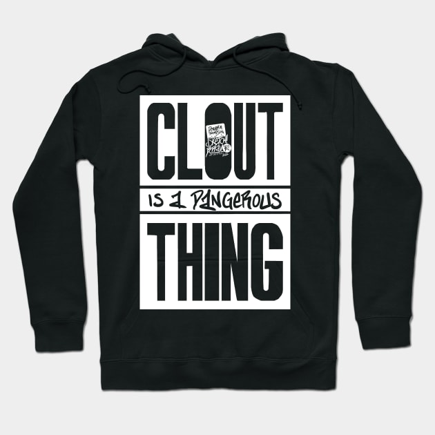 Clout Is A Dangerous Thing Hoodie by SketchBravo